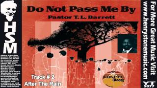 Video thumbnail of "After The Rain - Pastor T. L. Barrett"