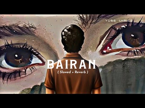 Bairan (Slowed + Reverb) | Lofi Edit | Late Night Mood 🎧🌙