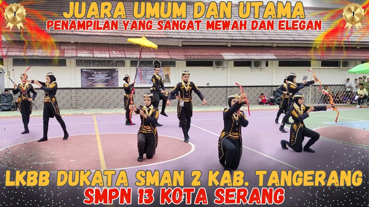 PENAMPILAN MEWAH 🤩🤩JUARA UMUM DAN UTAMA 1 - SMPN 13 KOTA SERANG - LKBB DUKATA SMAN 2 KAB. TANGERANG