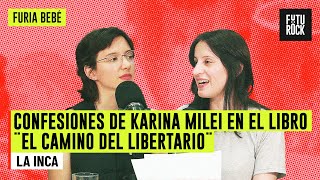 CONFESIONES DE KARINA MILEI EN "El camino del libertario" | ROSCA CON LA INCA en  FURIA BEBÉ