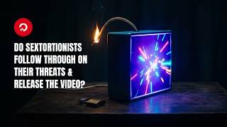 Do Sextortionists Follow Through On Their Threats & Release the Video?