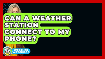 Can A Weather Station Connect To My Phone? - Weather Watchdog