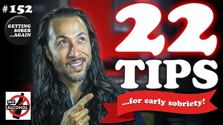 The Best Advice For Early Sobriety: 22 TIPS! (Episode 152)