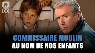 Commissaire Moulin : Au nom de nos enfants - Yves Renier - Film complet | Saison 6 - Ep 4 | PM