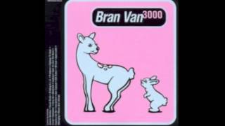 Video voorbeeld van "Bran Van 3000 - Carry On"