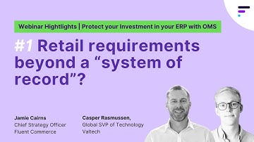 Retail requirements beyond a “system of record”? | Protect your investment in your ERP with OMS