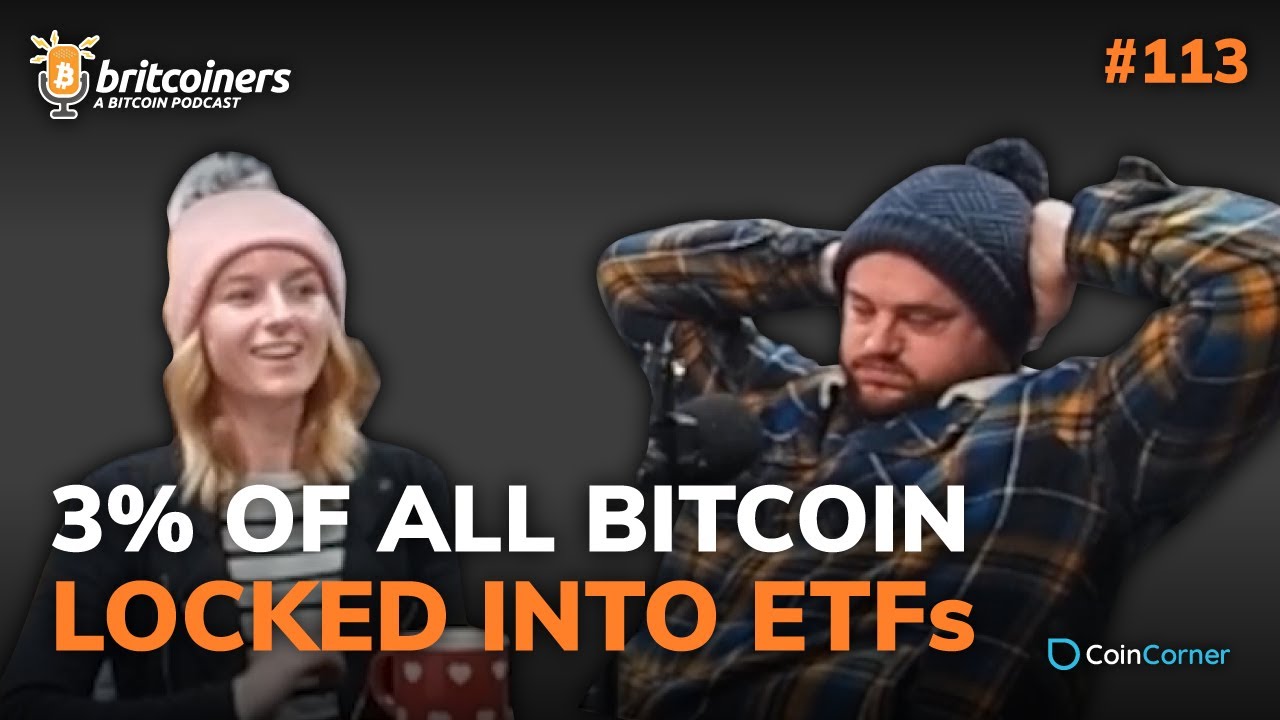 Youtube video thumbnail from episode: 3% of ALL Bitcoin is Locked Into ETFs | Britcoiners by CoinCorner #113