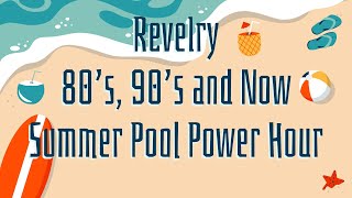 Revelry - 80's, 90's and Now Summer Pool Power Hour