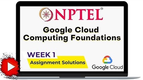 Google Cloud Computing Foundations NPTEL Assignment 1 week 1 Answers 2024