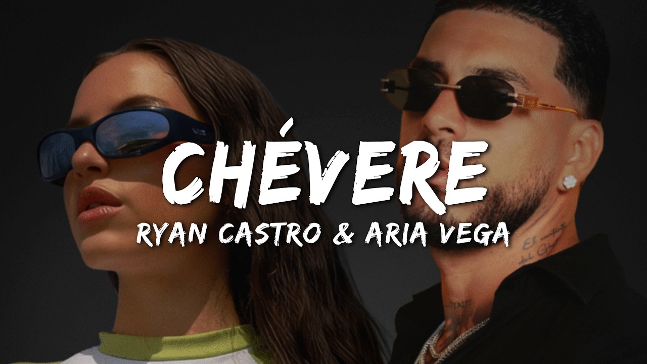 Ryan Castro & Aria Vega - Chévere (Letra/Lyrics)
