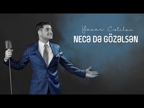 Yaşar Cəlilov - Necə də gözəlsən