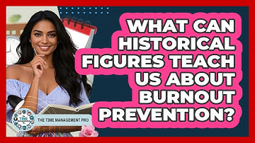 What Can Historical Figures Teach Us About Burnout Prevention? - The Time Management Pro