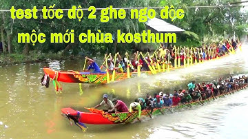 XEM BUỔI TEST TỐC ĐỘ GHE NGO ĐỘC MỘC MỚI CHÙA KOSTHUM