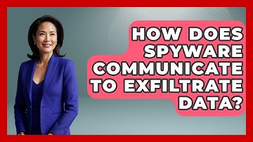 How Does Spyware Communicate To Exfiltrate Data? - Tech Terms Explained