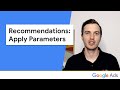 Optimization Score &amp; Recommendations Series - Recommendations: Apply Parameters