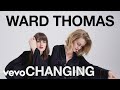 Ward Thomas - Changing (Official Audio)