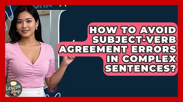 How To Avoid Subject-verb Agreement Errors In Complex Sentences? - Lexicon Lounge