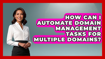 How Can I Automate Domain Management Tasks for Multiple Domains? - Domain And Hosting Gurus