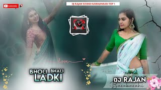 Bholi Bhali Ladki Hindi Love Dj Song Hard Bass with Dholki Mix By Dj Rajan Basabasahi