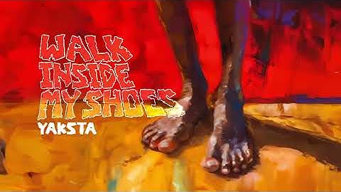 Yaksta - Walk Inside My Shoes (Official Audio)
