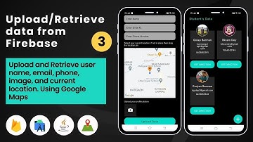 Part 3 || Upload and Retrieve data from Firebase  including Current Location in Google Maps || Java