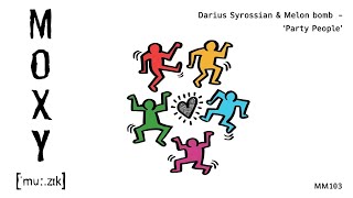 Darius Syrossian & Melon Bomb - Party People (Warehouse Mix) [House]