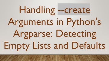 Handling --create Arguments in Python
