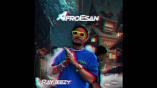 RayJeezy - AfroEsan (Official Audio)
