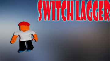 Switch Lagger | Roblox | RB World 2