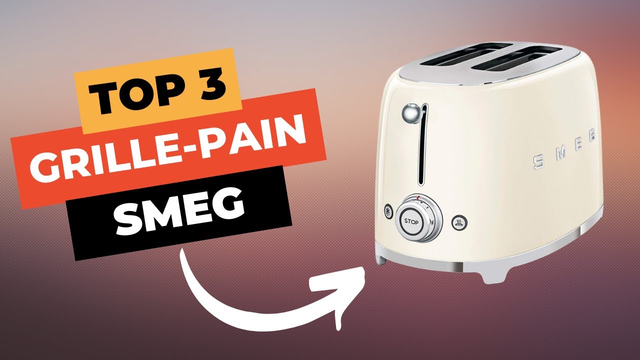 🔥 TOP 3 : Meilleur Grille Pain Smeg 2024 