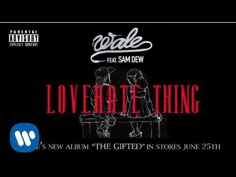 Wale -Love Hate Thing Ft. Sam Dew