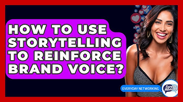 How To Use Storytelling To Reinforce Brand Voice? - Everyday-Networking
