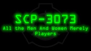 SCP-3073 - All the Men And Women Merely Players