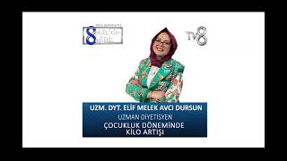 ÇOCUKLUK ÇAĞI VE BESLENME | Uzm. Dyt. Elif Melek Avci Dursun | Sekizde Sağlık | TV 8