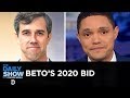 Beto O’Rourke Becomes 2020’s 15th Democratic Presidential Candidate | The Daily Show