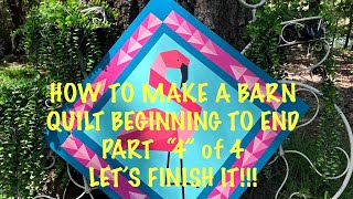 🦩🦩BARN QUILT: Part 4 of 4 #SEALING AND HANGING your finished barn quilt  #free 🦩🦩Video #106