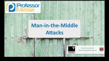 Man-in-the-Middle Attacks - CompTIA Security+ SY0-401: 3.2