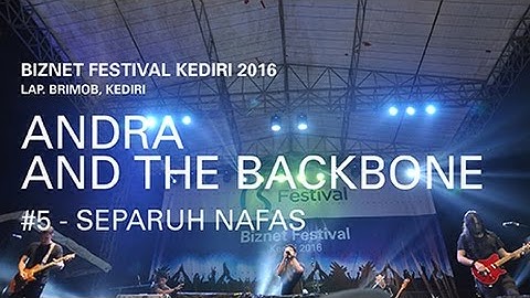 Biznet Festival Kediri 2016 : Andra and The Backbone - Separuh Nafas