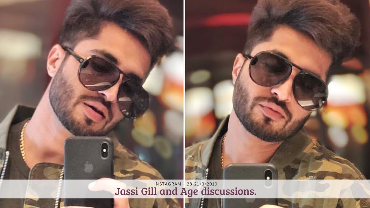 jassi gill and age discussions instagram 18 21 3 2019 youtube jassi gill and age discussions
