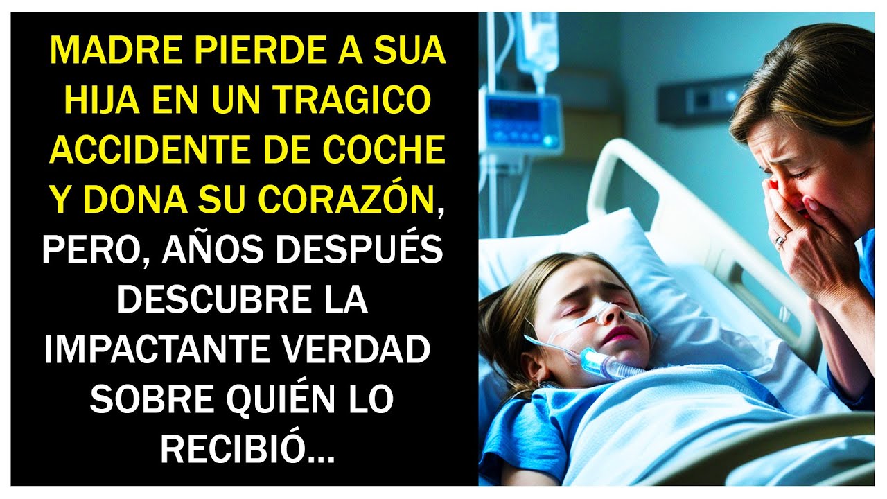 MADRE PIERDE A SU HIJA EN UN TRÁGICO ACCIDENTE Y DONA SU CORAZÓN, AÑOS ...