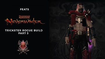 Neverwinter Trickster Rogue Build 13b, Part 3:  Feats