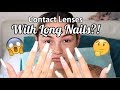 EASY HOW TO PUT CONTACT LENSES IN WITH LONG NAILS/ACRYLICS!