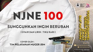 NJNE 100 - Sungguhkah Ingin Berubah | Tim Pelayanan Muger JBM