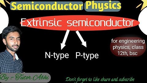 🔴Extrinsic Semiconductor | Doping |N-type| P-type | Class 12th | Engineering physics |Tutor Abhi|