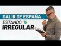 ✈️ 🇪🇸 Salir de España estando irregular 😯