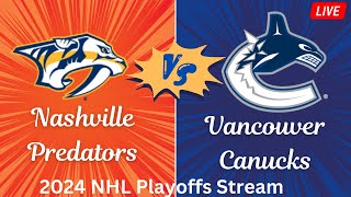 2024 NHL Playoffs Streams: Nashville Predators vs Vancouver Canucks | Watch Along