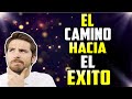 EL CAMINO HACIA EL EXITO-CAMBIAR TU VIDA-SUPERACION PERSONAL