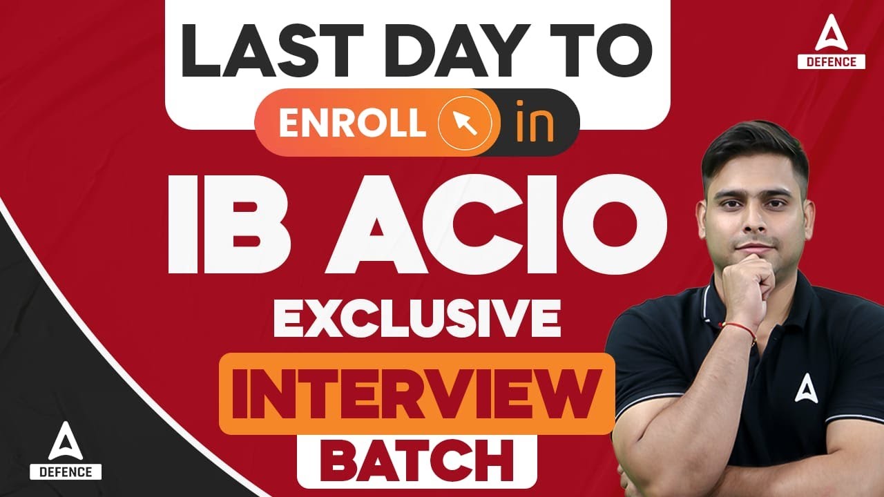 IB ACIO EXCLUSIVE INTERVIEW BATCH LAST DAY TO ENROLL IN BY ATUL Ib acio exclusive interview batch last day to enroll in by atul