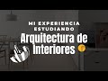 Mi experiencia estudiando ARQUITECTURA de INTERIORES