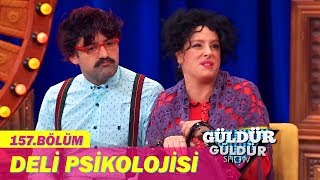 Güldür Güldür Show 157.Bölüm - Deli Psikolojisi